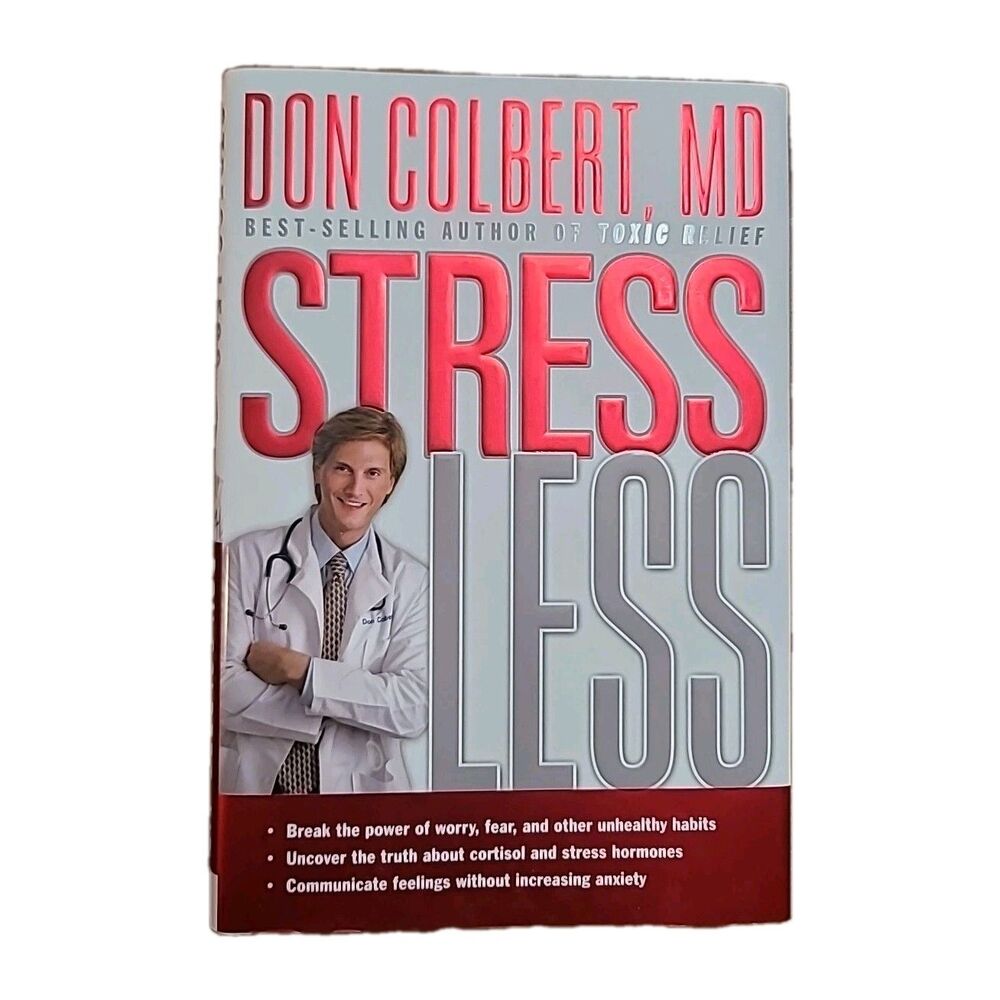 Stress Less : Do You Want a Stress-Free Life? by Don Colbert (2005, Hardcover)
